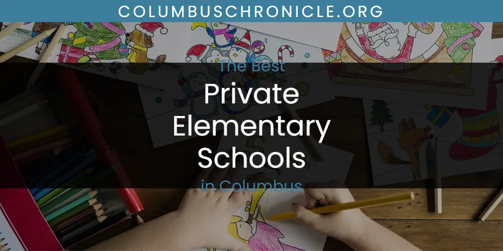 2026 Ranked: Best Private Elementary Schools in Columbus