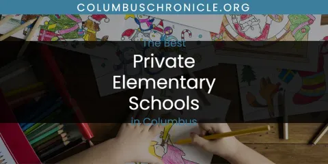 Ranked: Best Private Elementary Schools in Columbus