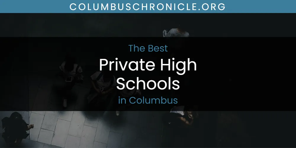 The Absolute Best Private High Schools in Columbus  [Updated 2025]