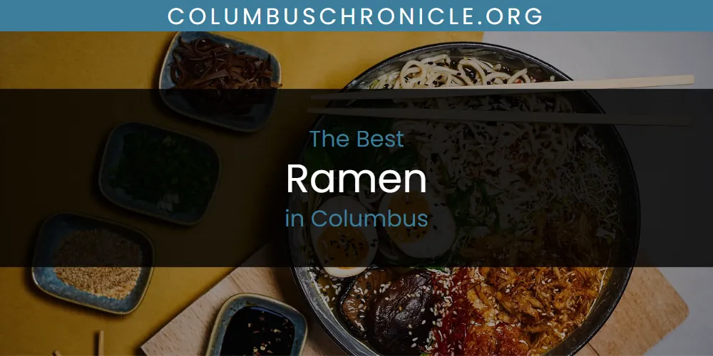 The Absolute Best Ramen in Columbus  [Updated 2025]