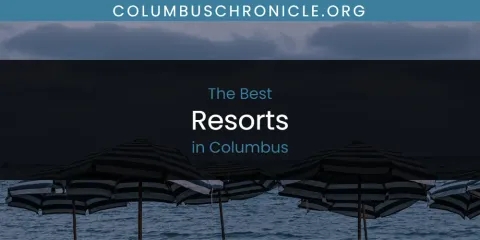 The Absolute Best Resorts in Columbus