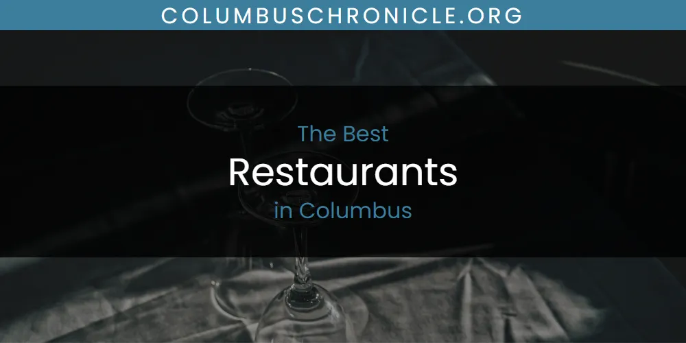 The Absolute Best Restaurants in Columbus  [Updated 2025]