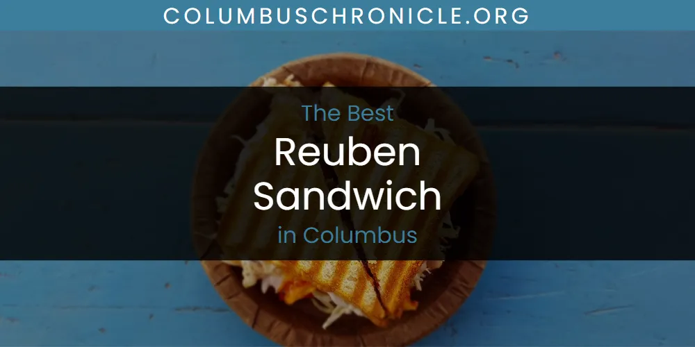 Best Reuben Sandwich in Columbus: Our Expert Picks for 2026