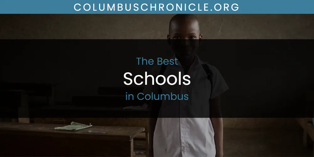 The Absolute Best Schools in Columbus  [Updated 2025]