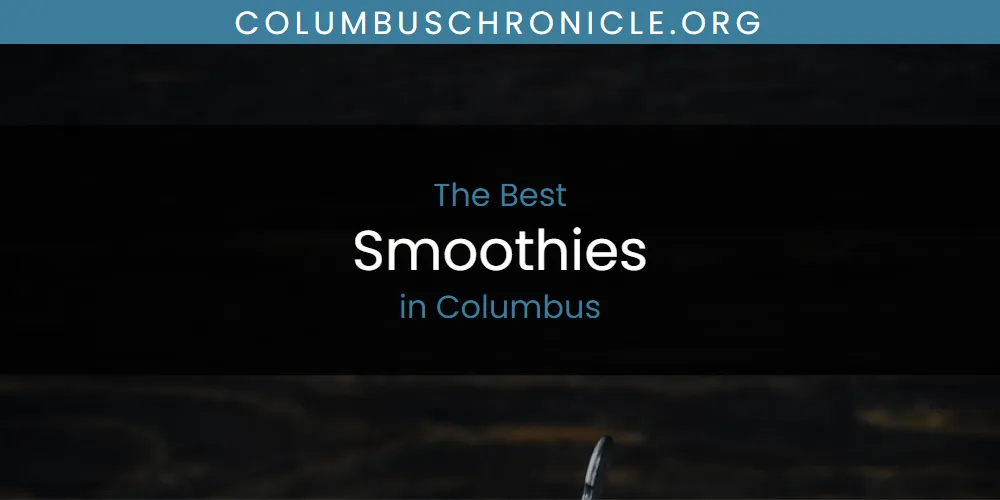 The Absolute Best Smoothies in Columbus featured