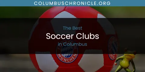 Best Soccer Clubs in Columbus: Complete Guide