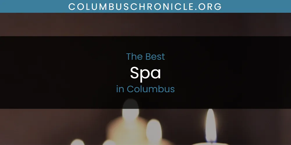 The Absolute Best Spa in Columbus  [Updated 2025]