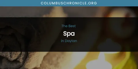 The Absolute Best Spa in Dayton