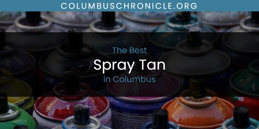 The Absolute Best Spray Tan in Columbus  [Updated 2025]