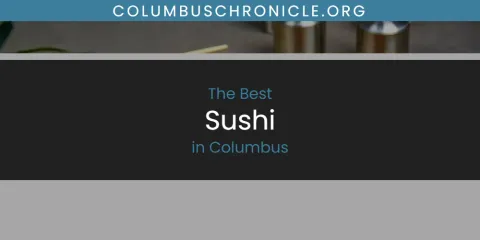 Ranked: Best Sushi in Columbus