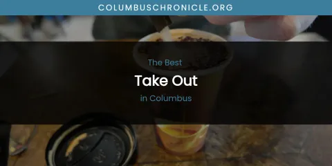 The Absolute Best Take Out in Columbus