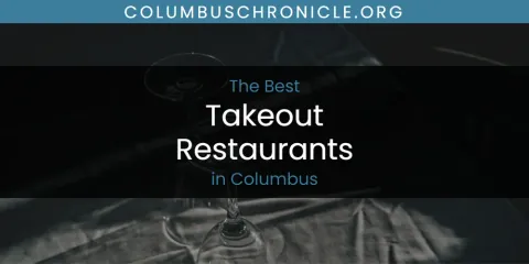 The Absolute Best Takeout Restaurants in Columbus