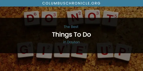 The Absolute Best Things to Do in Dayton