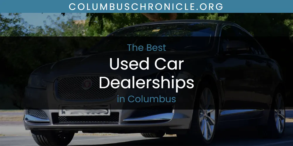 Discover the Best Used Car Dealerships in Columbus (2026)
