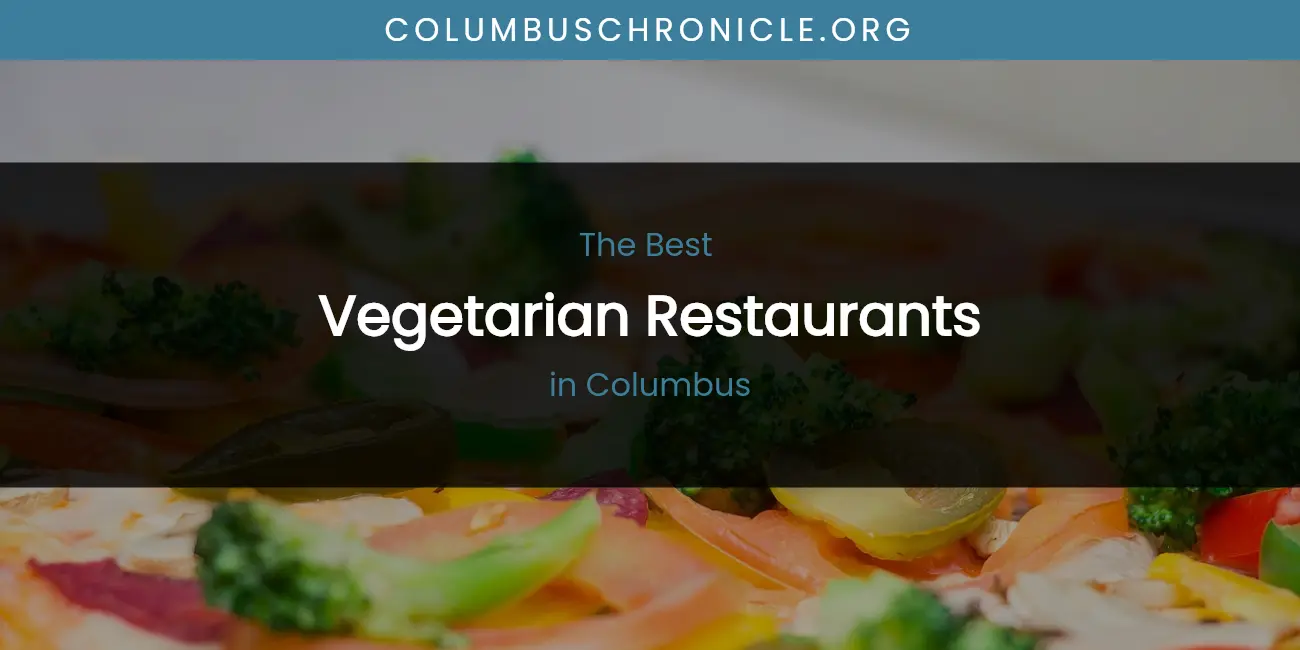 The Absolute Best Vegetarian Restaurants in Columbus featured