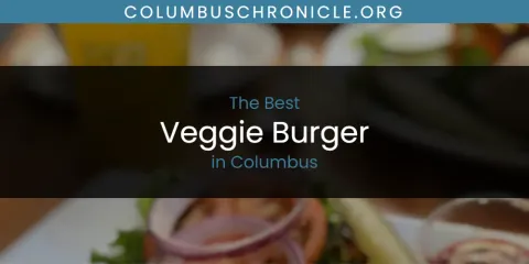 The Absolute Best Veggie Burger in Columbus