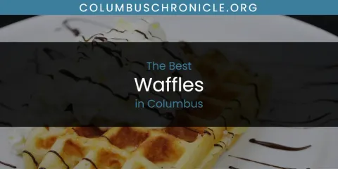 The Absolute Best Waffles in Columbus