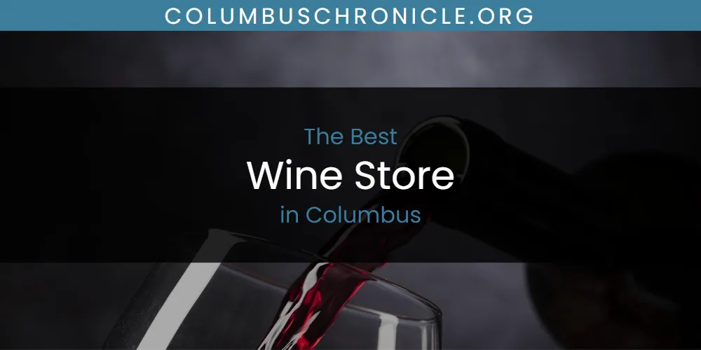 The Absolute Best Wine Store in Columbus  [Updated 2025]