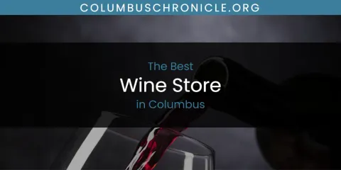 Best Wine Store in Columbus: Our Expert Picks